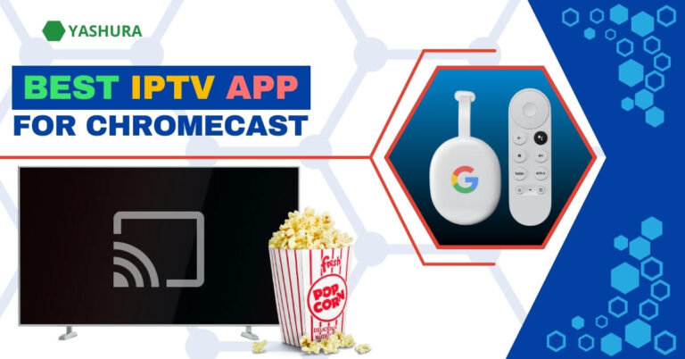 Best IPTV APP For Chromecast